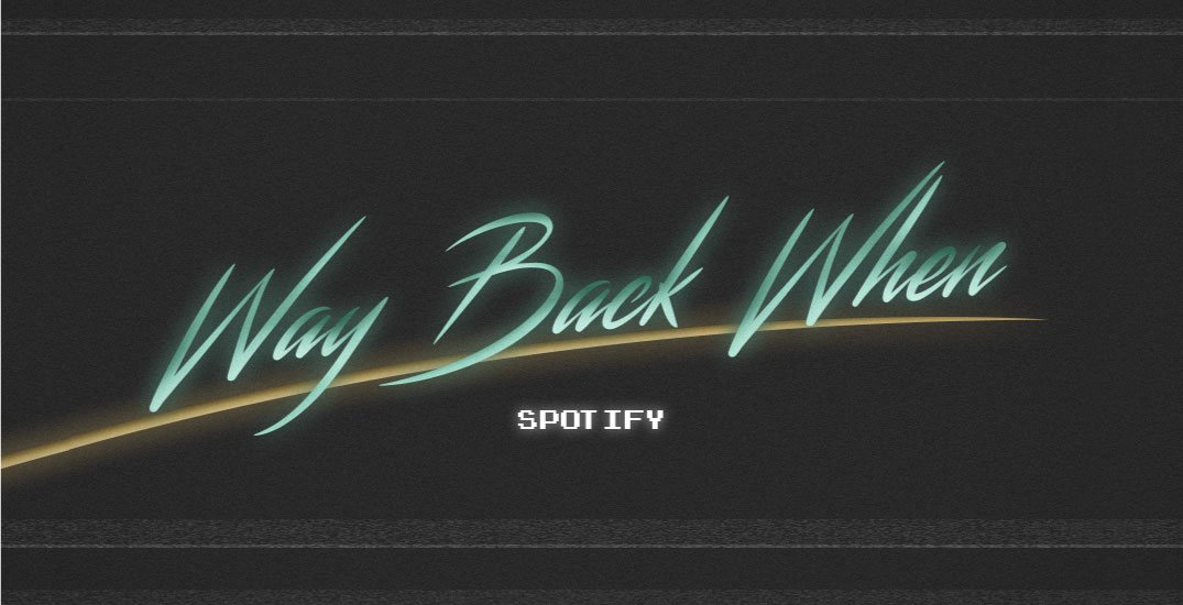 Spotify - way back when – <strong>spotify 2016</strong>