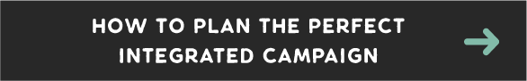How To Plan The Perfect Integrated Campaign How to plan the perfect integrated campaign